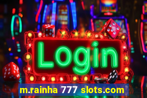 m.rainha 777 slots.com
